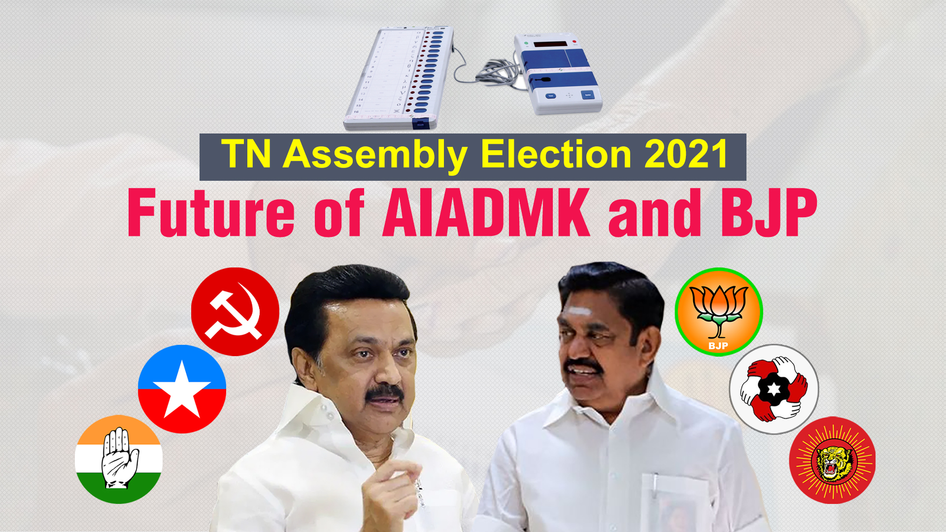 TN Elections Will AIADMK's Loss Pave Way for BJP? NewsClick